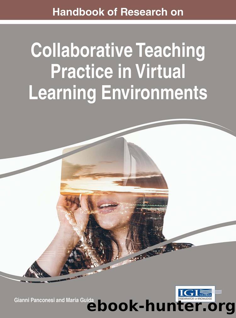 Handbook of Research on Collaborative Teaching Practice in Virtual Learning Environments by Gianni Panconesi Maria Guida