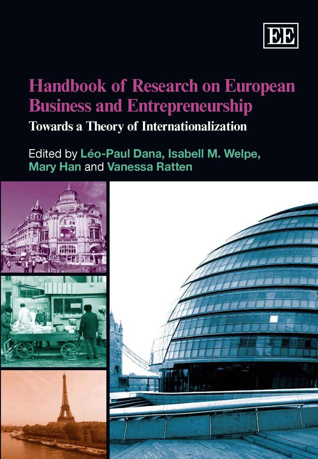 Handbook of Research on European Business and Entrepreneurship: Towards a Theory of Internationalization (Elgar Original Reference) by Leo Paul Dana Isabell M. Welpe Mary Han Vanessa Ratten