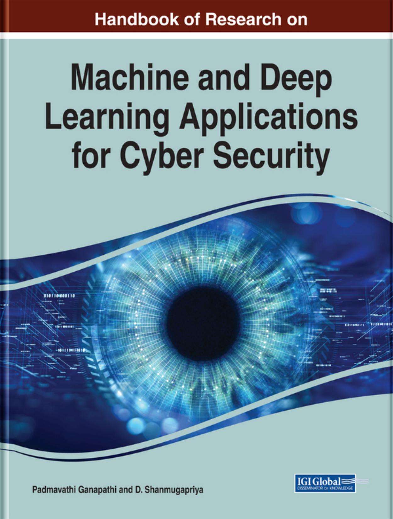 Handbook of Research on Machine and Deep Learning Applications for Cyber Security by Padmavathi Ganapathi and D. Shanmugapriya