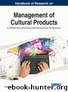 Handbook of Research on Management of Cultural Products by Aiello Lucia