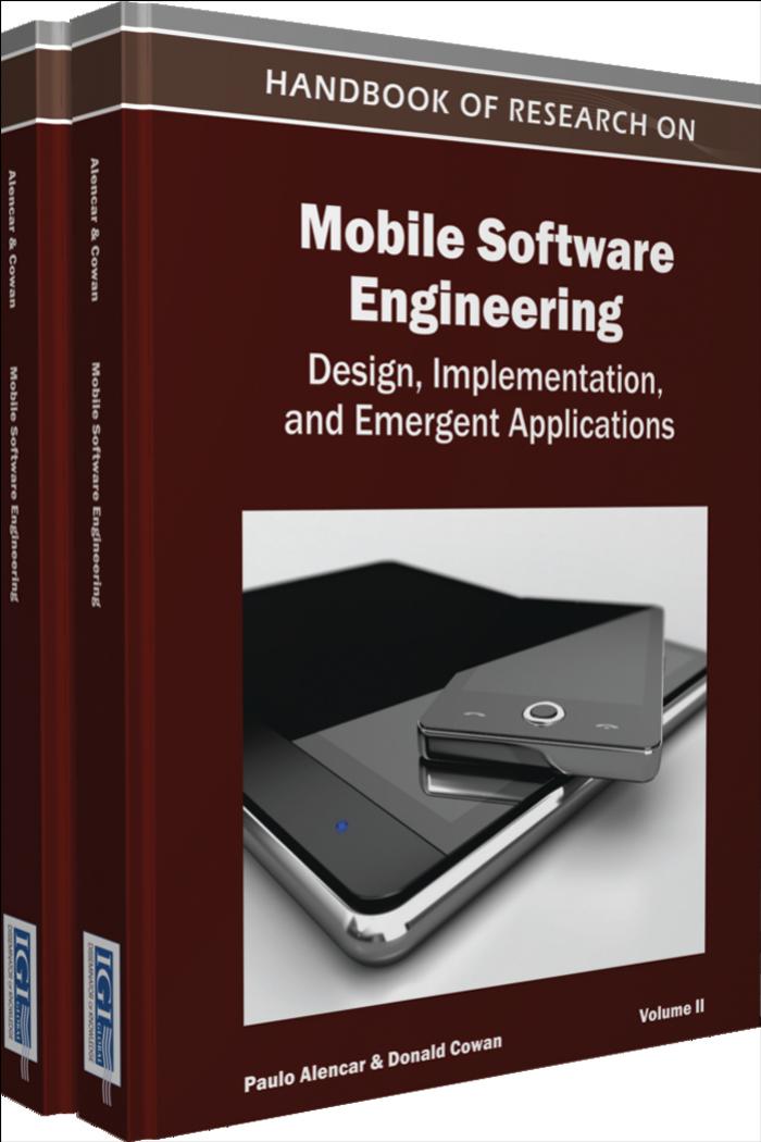 Handbook of Research on Mobile Software Engineering: Design, Implementation, and Emergent Applications by Paulo Alencar Paulo Alencar Donald Cowan