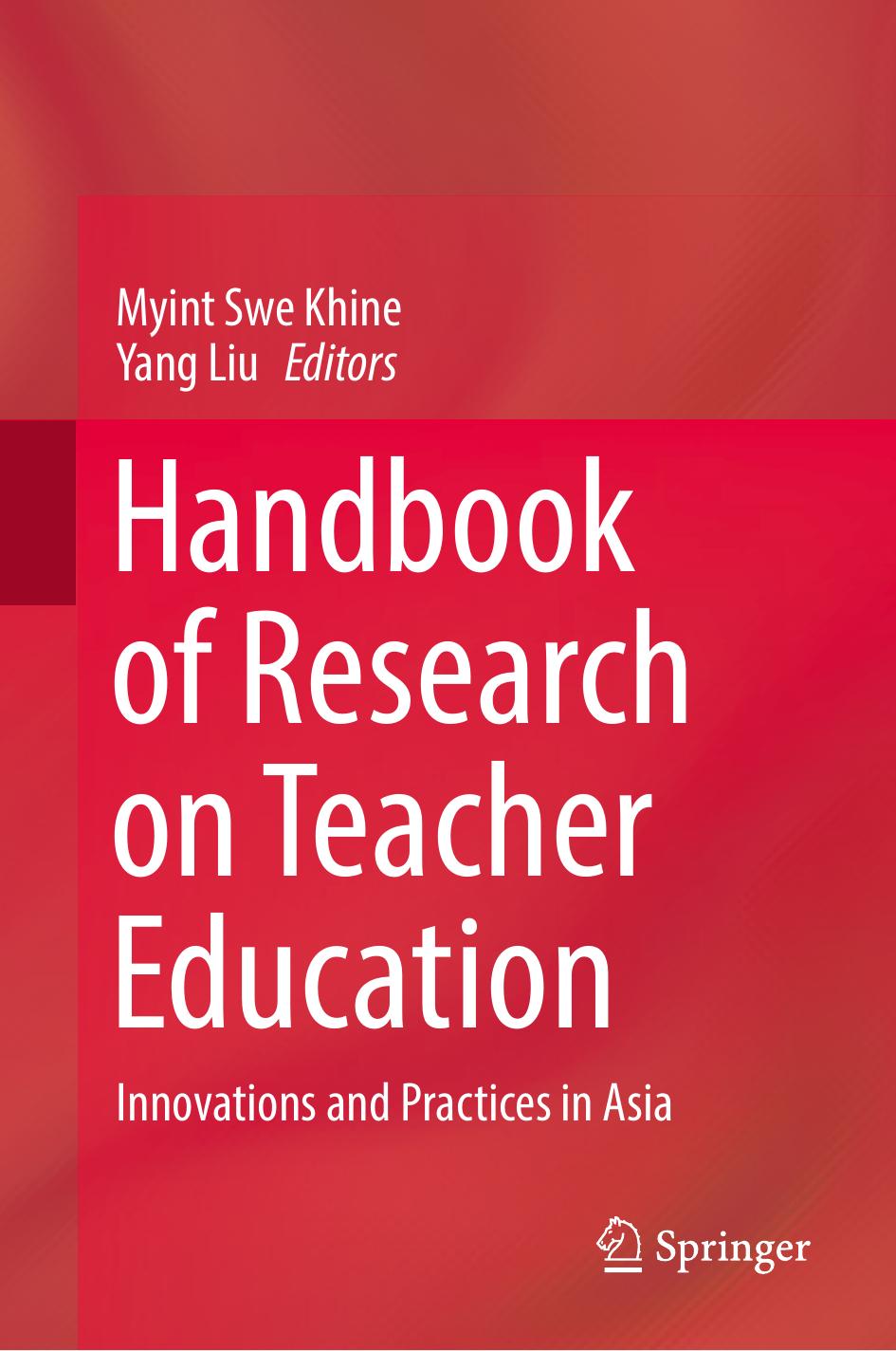 Handbook of Research on Teacher Education: Innovations and Practices in Asia by Myint Swe Khine Yang Liu