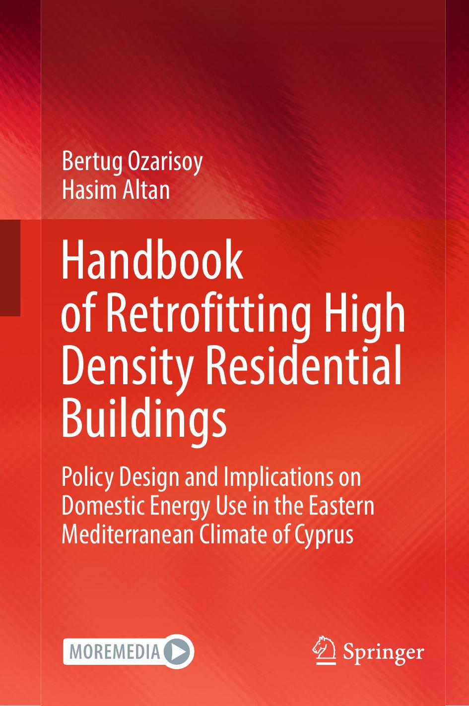 Handbook of Retrofitting High Density Residential Buildings: Policy Design and Implications on Domestic Energy Use in the Eastern Mediterranean Climate of Cyprus by Bertug Ozarisoy Hasim Altan