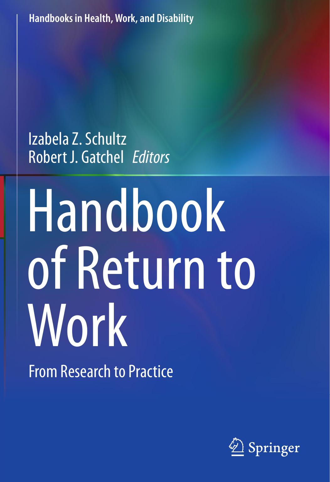 Handbook of Return to Work: From Research to Practice by Izabela Z. Schultz Robert J. Gatchel (eds.)