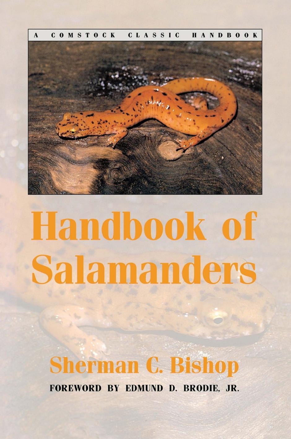 Handbook of Salamanders: The Salamanders of the United States, of Canada, and of Lower California by Sherman Chauncey Bishop