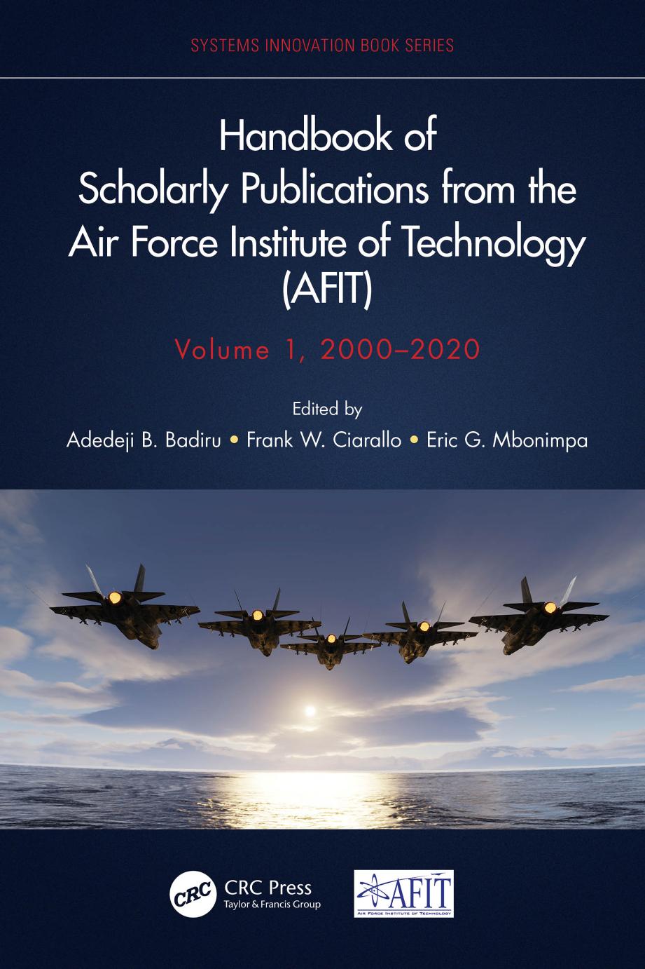 Handbook of Scholarly Publications from the Air Force Institute of Technology (AFIT), Volume 1, 2000-2020 by Adedeji B. Badiru Frank W. Ciarallo Eric G. Mbonimpa