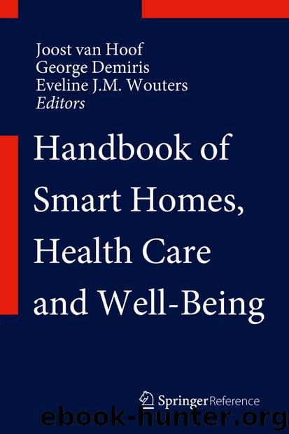 Handbook of Smart Homes, Health Care and Well-Being by Joost van Hoof George Demiris & Eveline J.M. Wouters