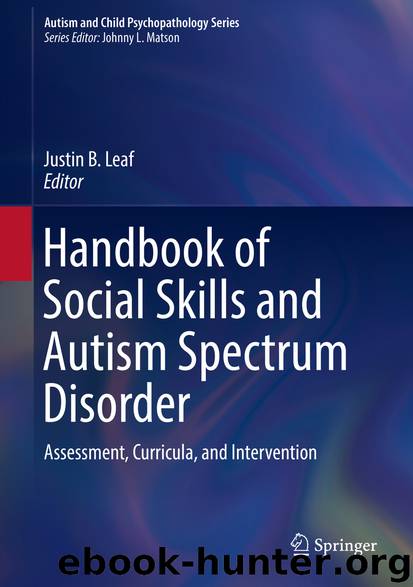 Handbook of Social Skills and Autism Spectrum Disorder by Justin B. Leaf