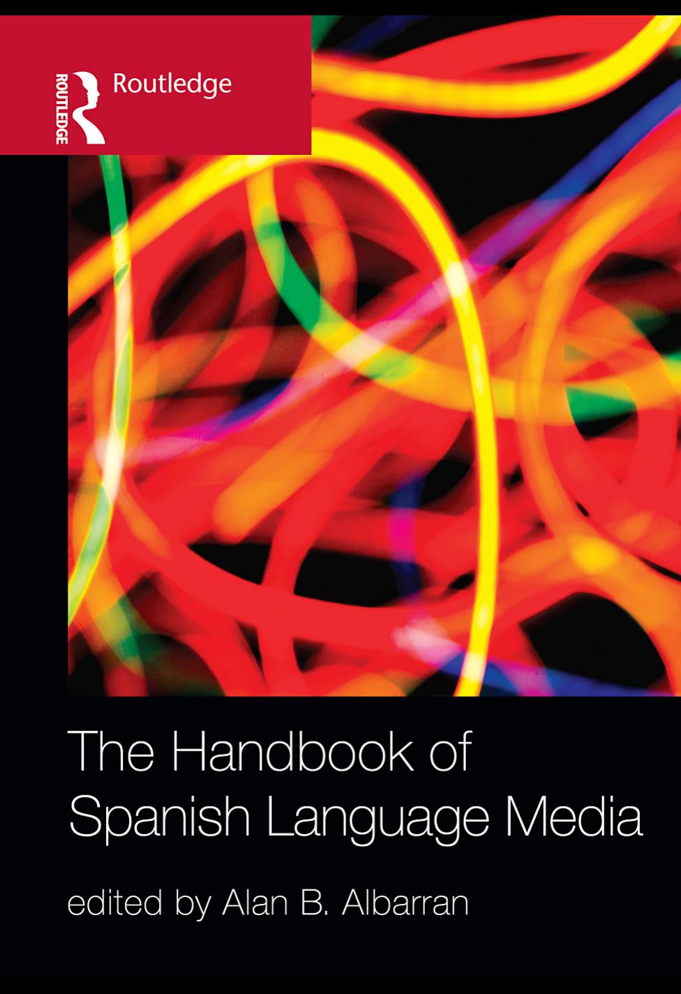 Handbook of Spanish Language Media by Alan B. Albarran