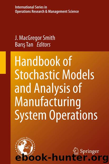 Handbook of Stochastic Models and Analysis of Manufacturing System Operations by J. MacGregor Smith & Barış Tan
