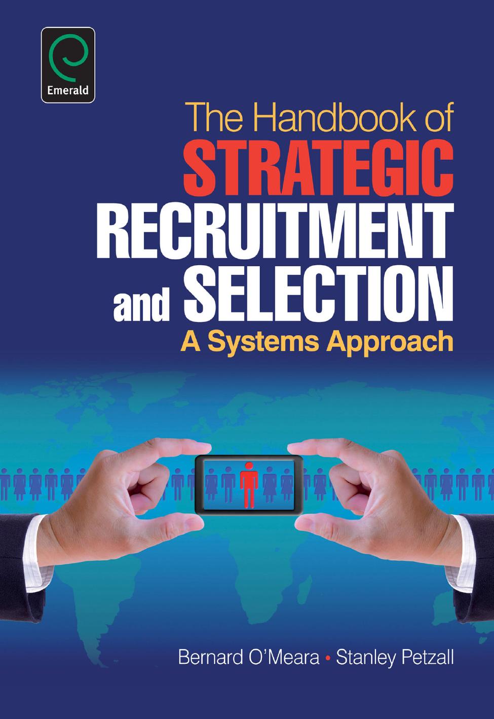 Handbook of Strategic Recruitment and Selection: A Systems Approach by Bernard O'Meara; Stanley Petzall