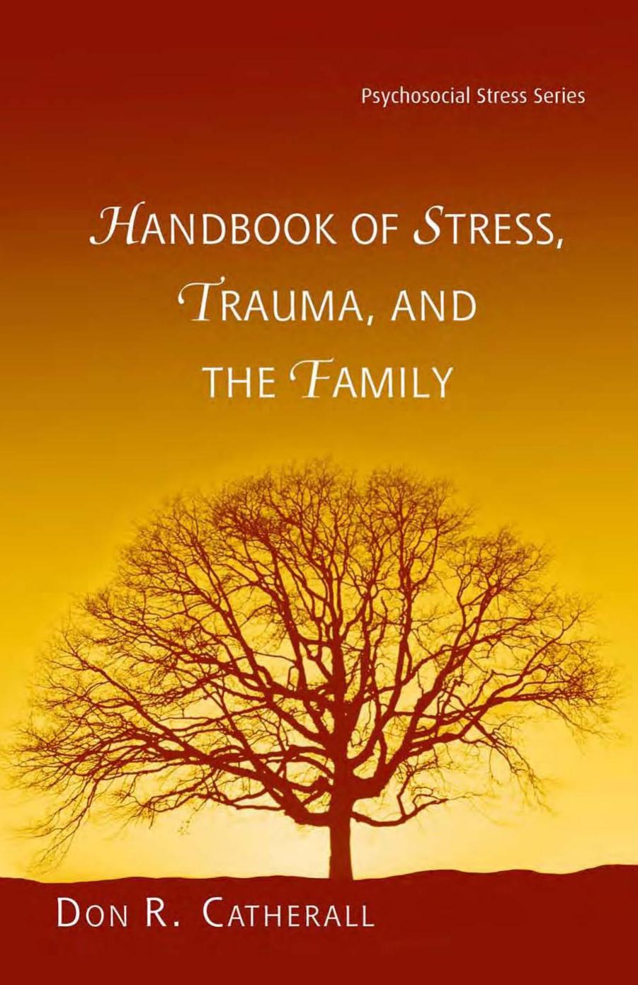 Handbook of Stress, Trauma, and the Family (Routledge Psychosocial Stress Series) by Don. R. Catherall