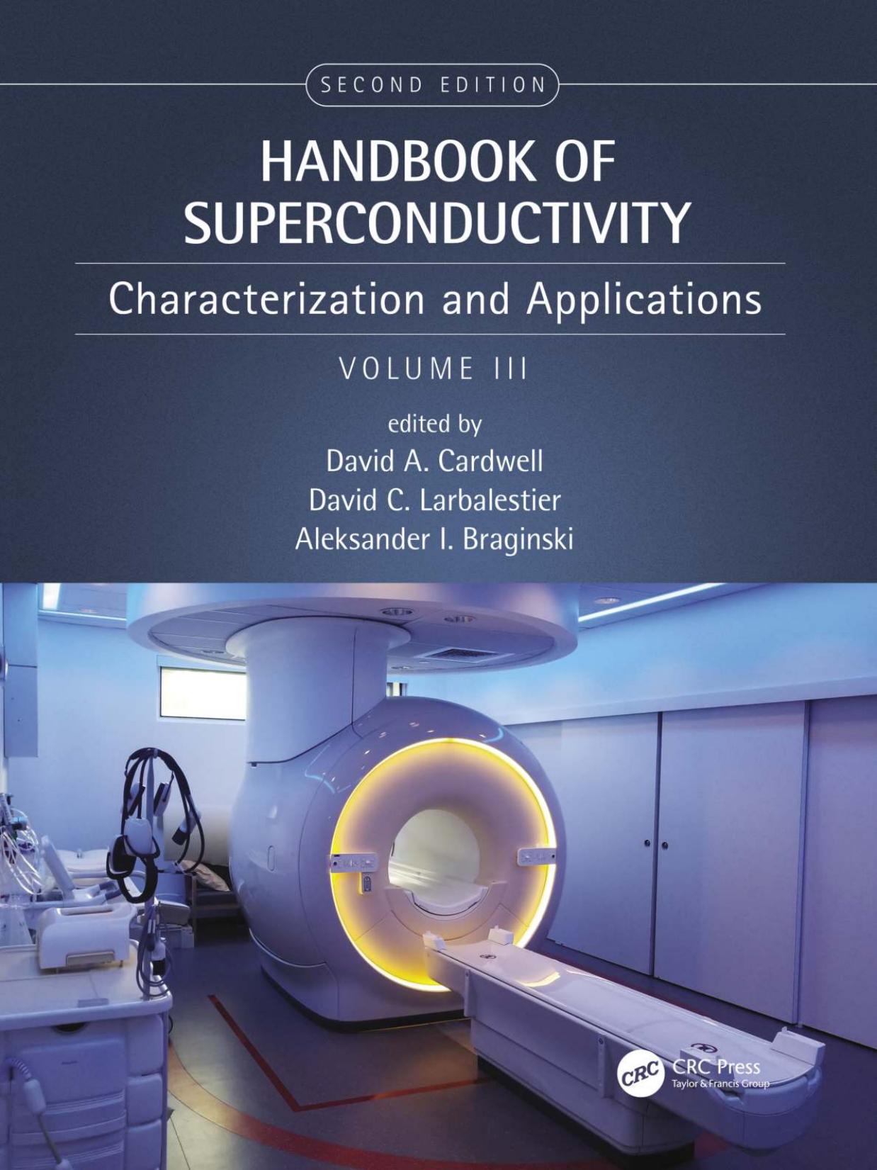 Handbook of Superconductivity: Characterization and Applications	Volume: 3 by	David A. Cardwell, David C. Larbalestier, Aleksander Braginski by David A. Cardwell David C. Larbalestier Aleksander Braginski
