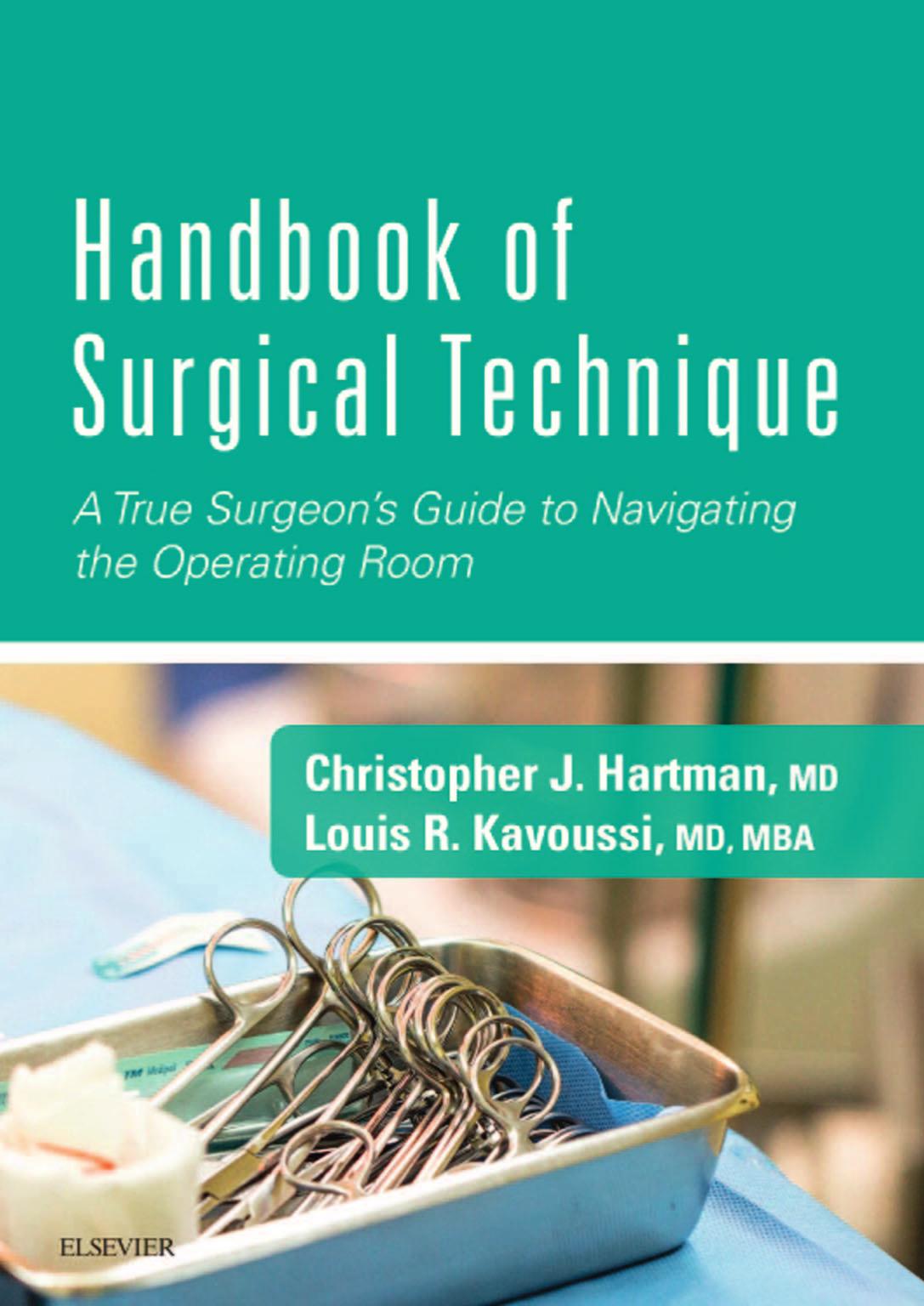 Handbook of Surgical Technique: A True Surgeonâs Guide to Navigating the Operating Room by Christopher J. Hartman Louis Kavoussi