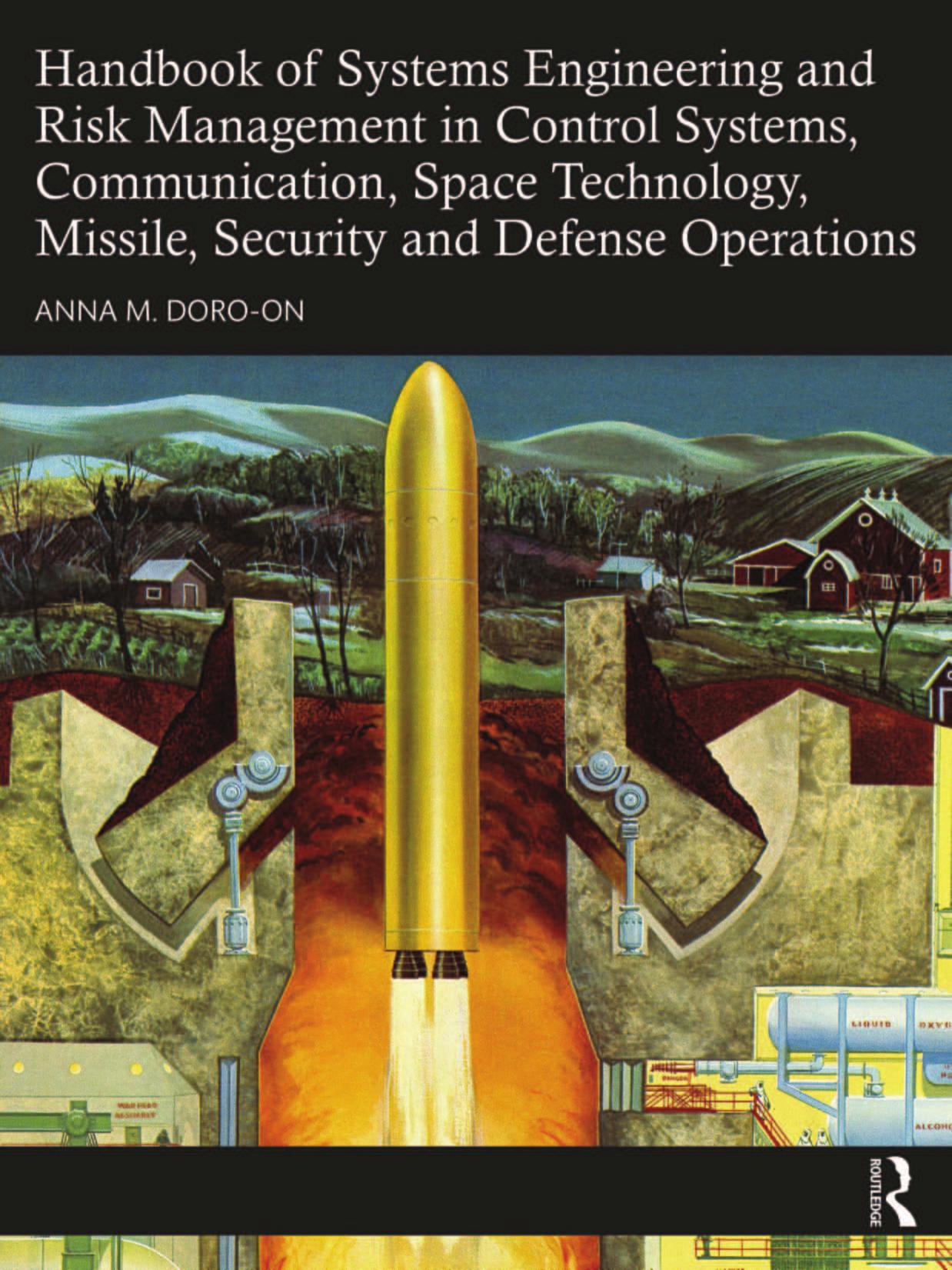 Handbook of Systems Engineering and Risk Management in Control Systems, Communication, Space Technology, Missile, Security and Defense Operations by Anna M. Doro-on