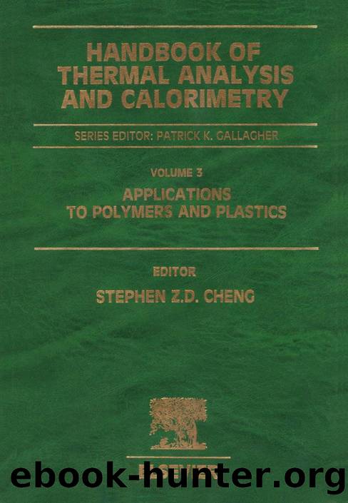Handbook of Thermal Analysis and Calorimetry. Volume 3, Applications to Polymers and Plastics by Cheng Stephen Z. D