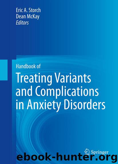 Handbook of Treating Variants and Complications in Anxiety Disorders by Eric A. Storch & Dean McKay
