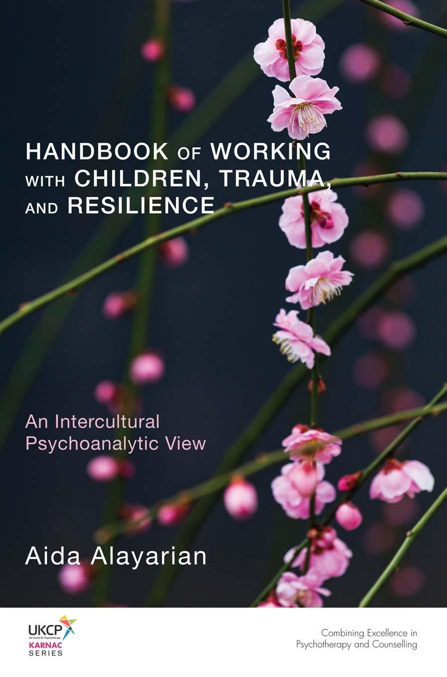 Handbook of Working with Children, Trauma, and Resilience: An Intercultural Psychoanalytic View by Aida Alayarian