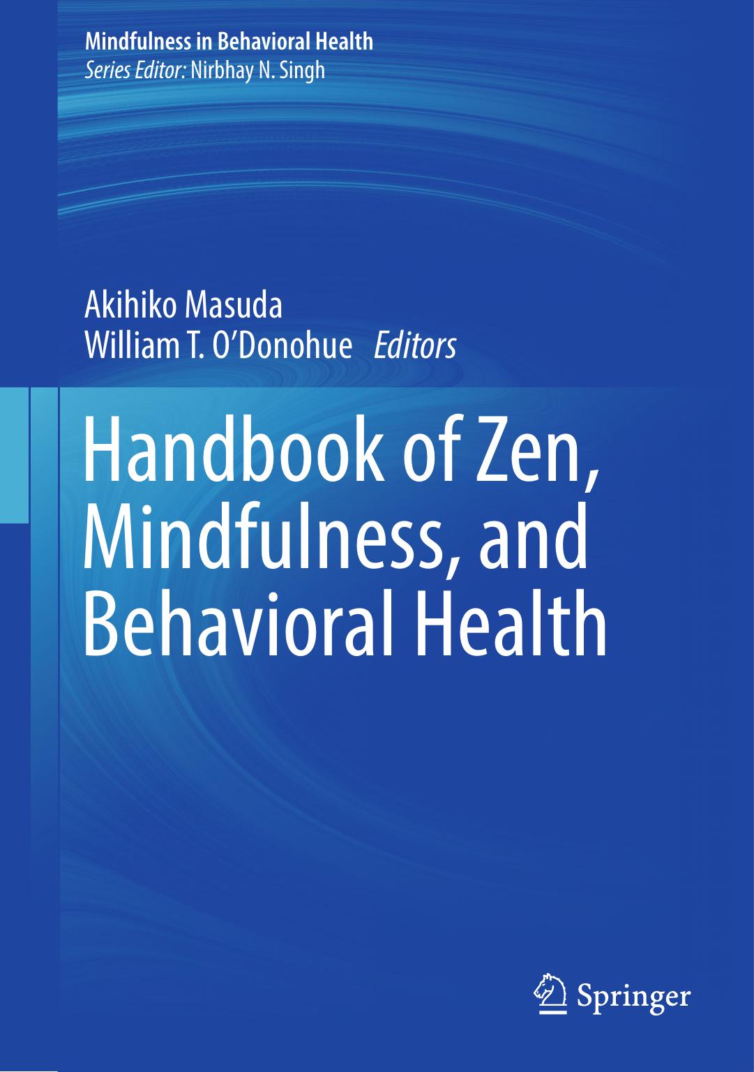 Handbook of Zen, Mindfulness, and Behavioral Health by Akihiko Masuda William T. O'Donohue (eds.)
