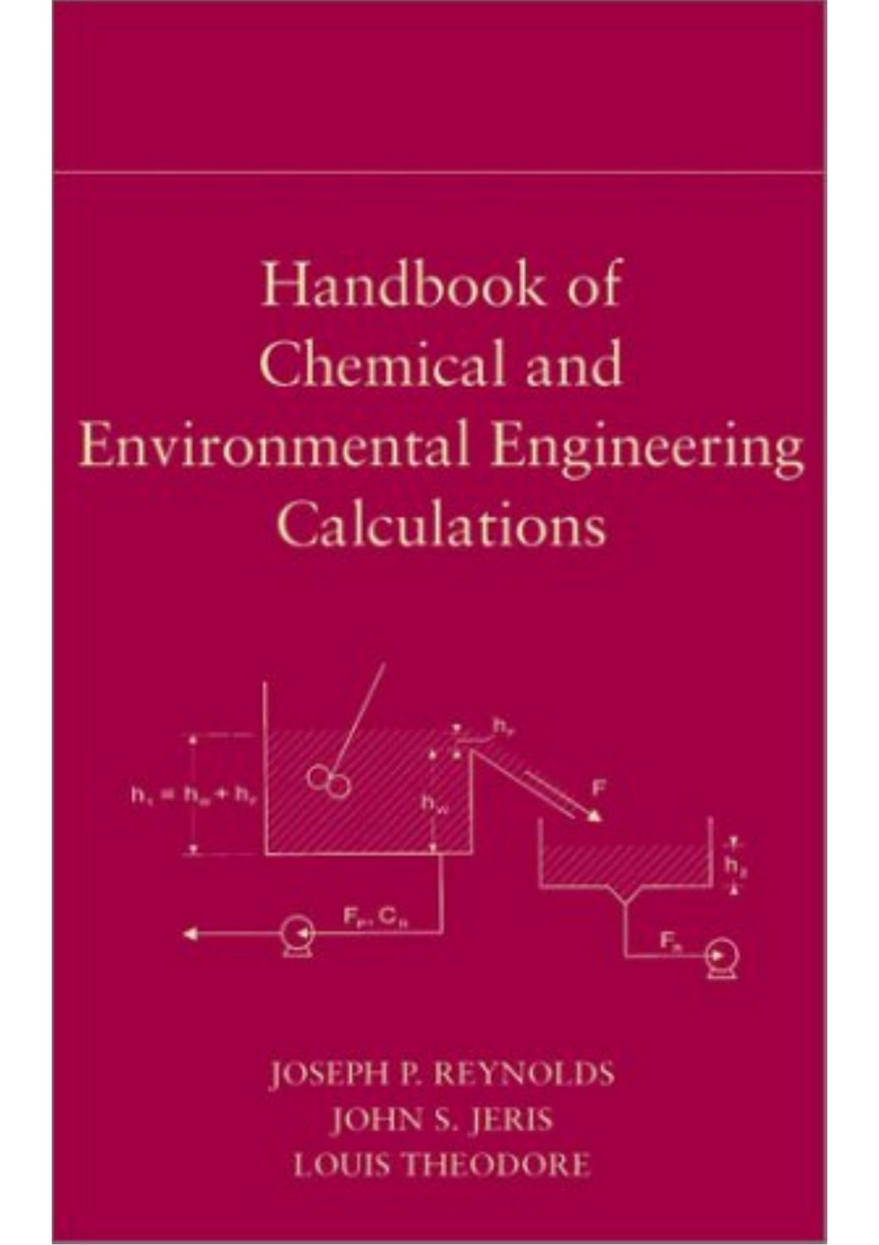 Handbook of chemical and environmental engineering calculations by Joseph P Reynolds; John S Jeris; Louis Theodore