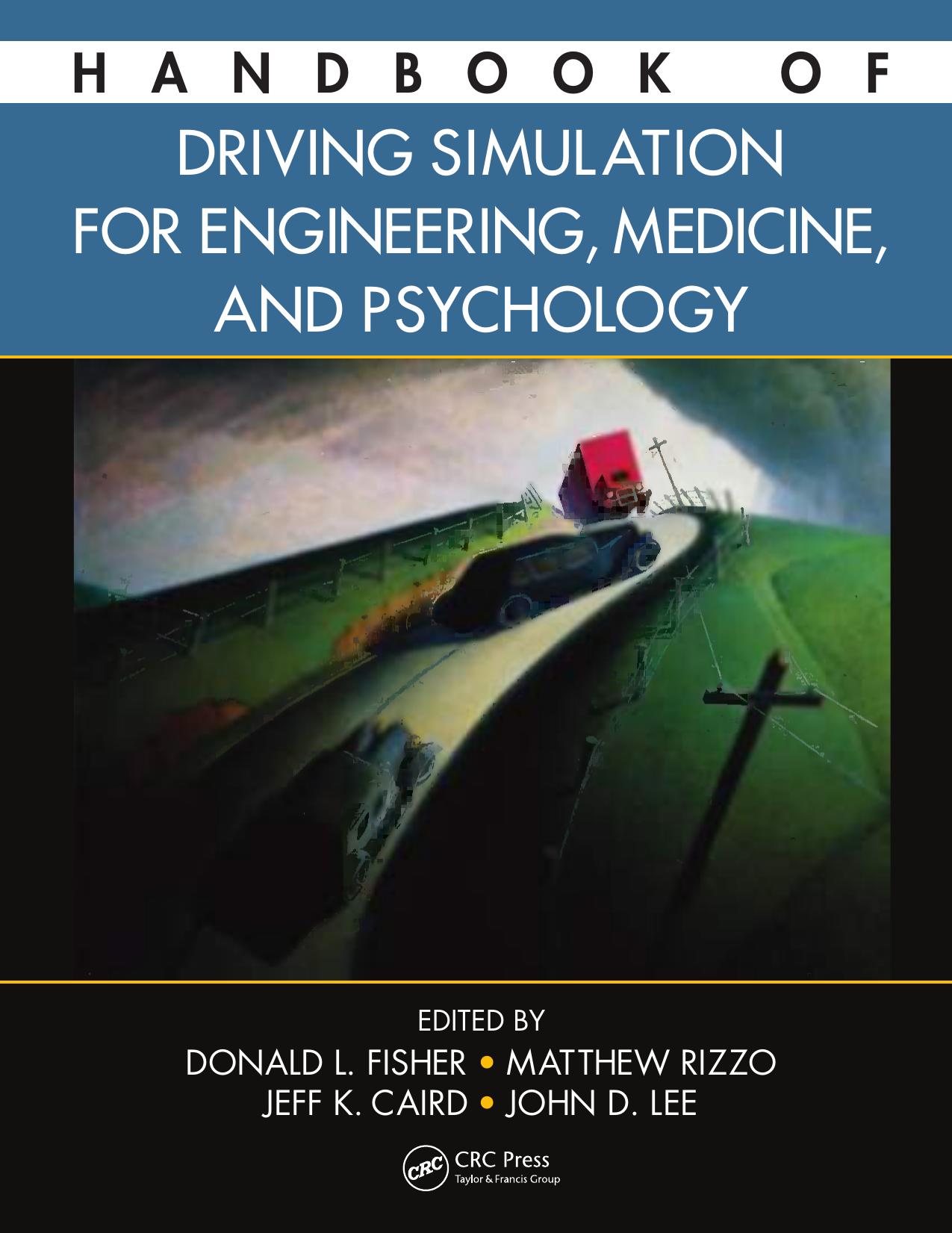 Handbook of driving simulation for engineering, medicine, and psychology by Donald L Fisher