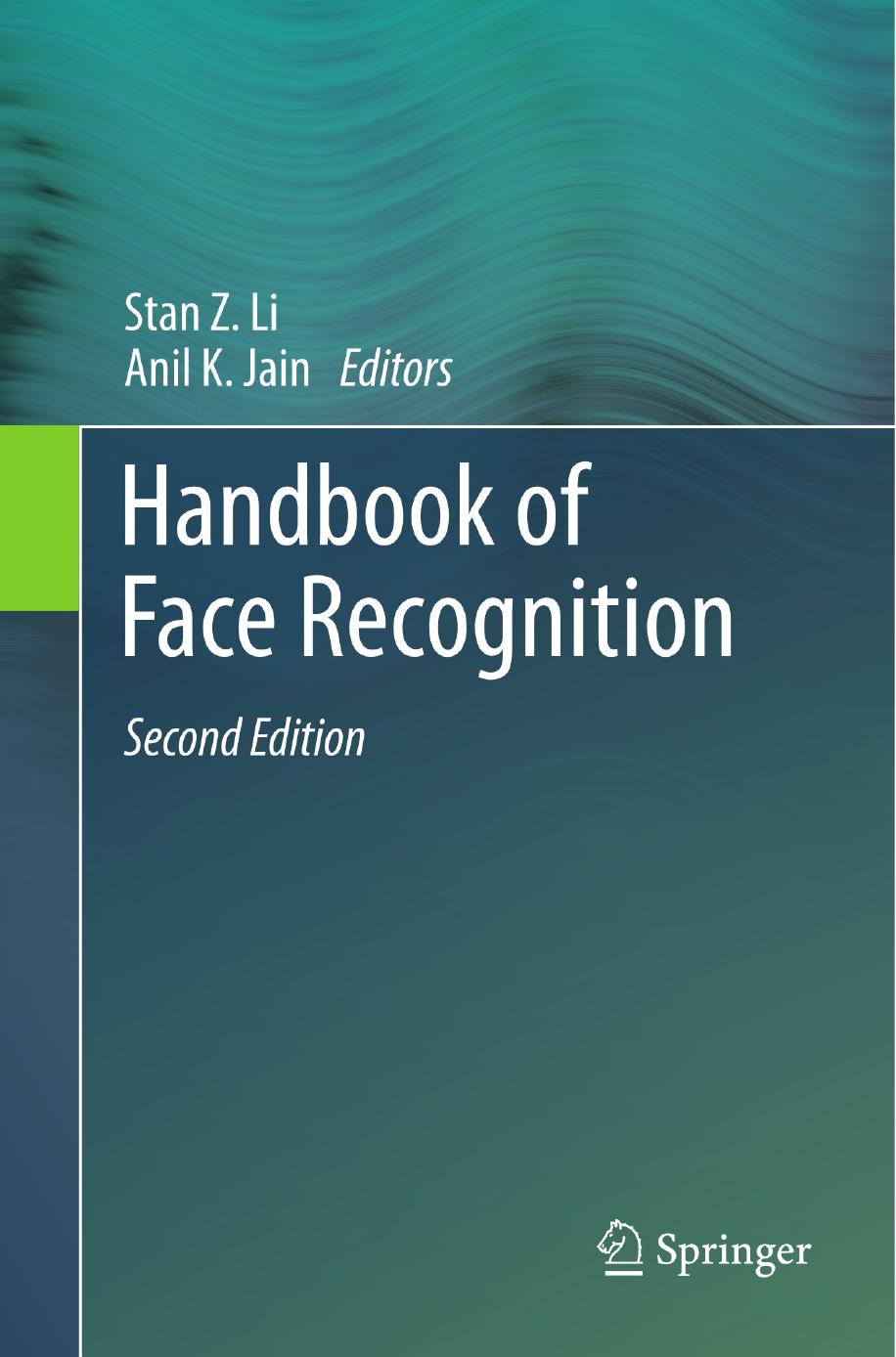 Handbook of face recognition by Li S. Z.;Jain Anil K