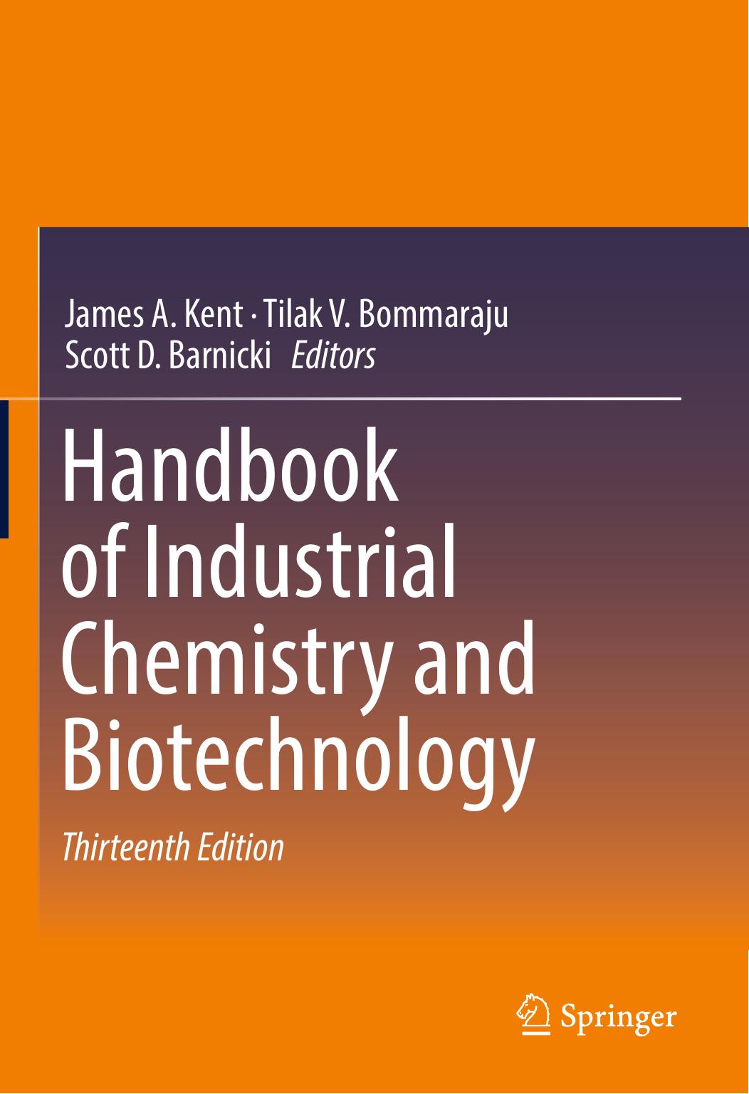 Handbook of industrial chemistry and biotechnology by Barnicki Scott D.; Bommaraju Tilak V.; Kent James A