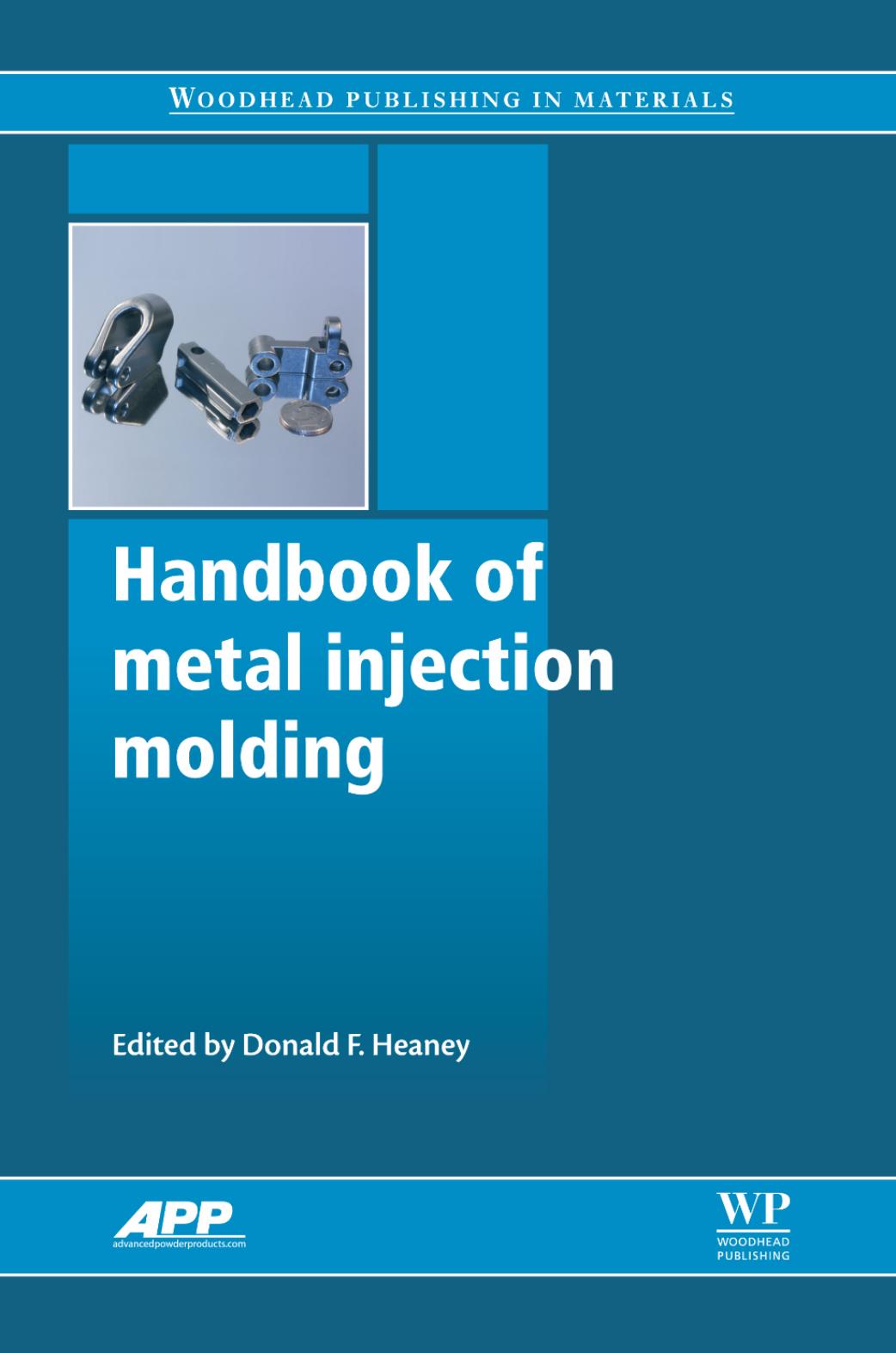 Handbook of metal injection molding by Donald Heaney