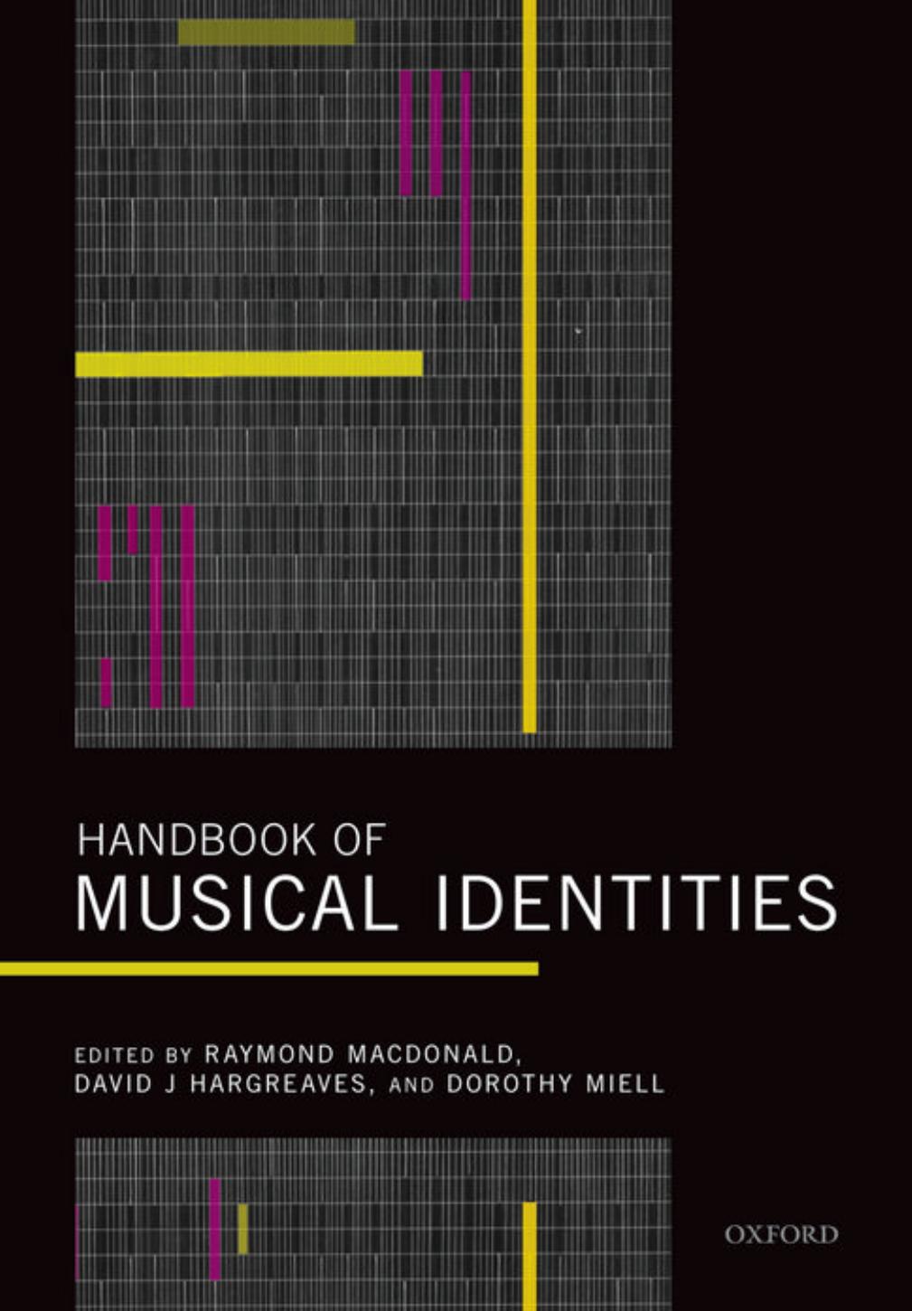 Handbook of musical identities by Hargreaves David John; MacDonald Raymond A. R.; Miell Dorothy