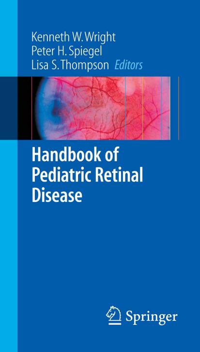 Handbook of pediatric retinal disease by Kenneth W Wright Peter H Spiegel Lisa S Thompson SpringerLink (Online service)