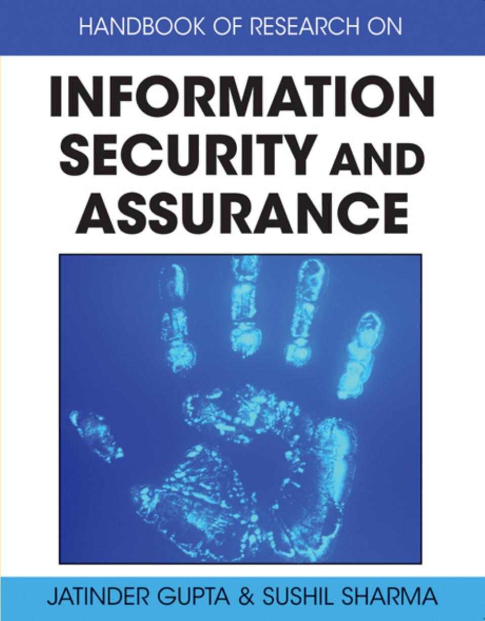 Handbook of research on information security and assurance by Jatinder N. D. Gupta Sushil K. Sharma Jatinder N. D. Gupta Sushil K. Sharma
