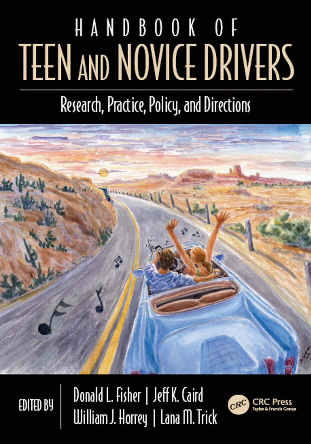 Handbook of teen and novice drivers: research, practice, policy, and directions by Donald L Fisher Jeff Caird William Horrey Lana Trick