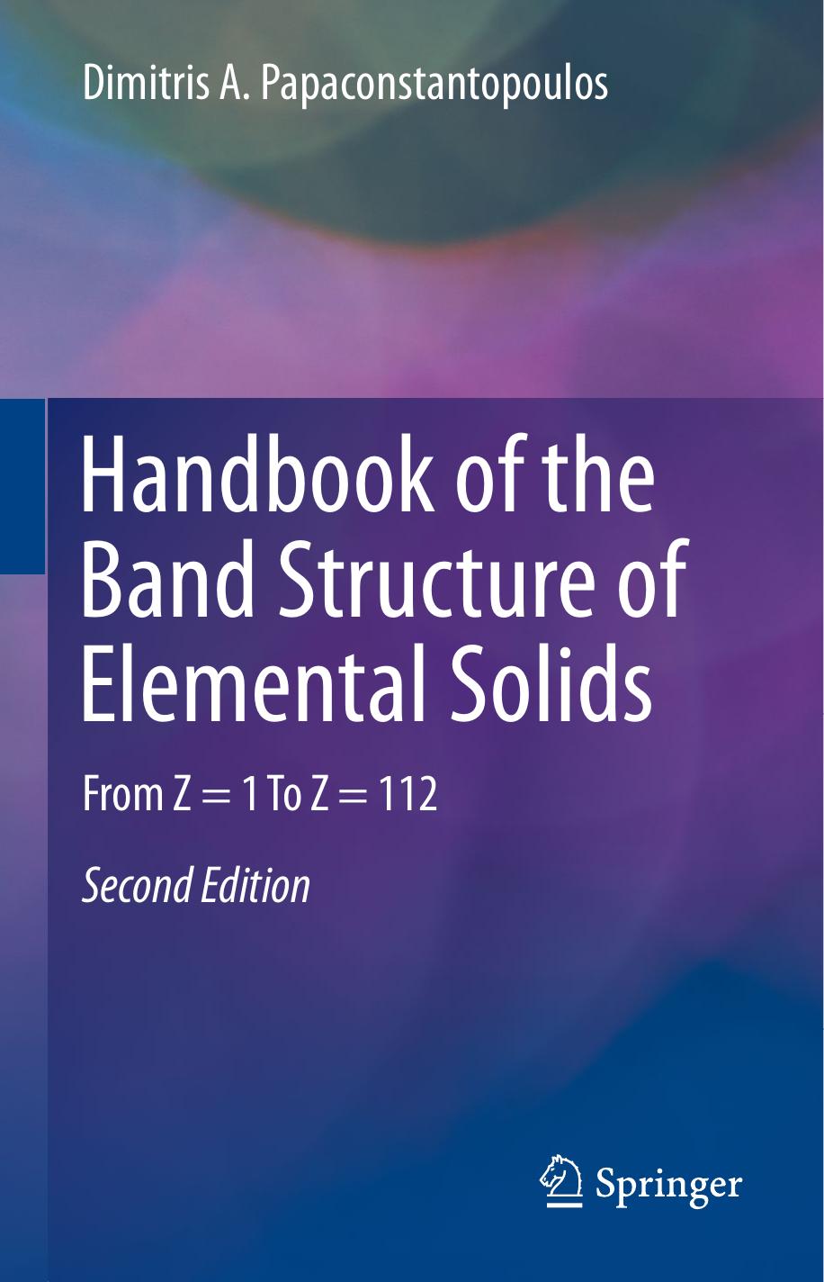 Handbook of the Band Structure of Elemental Solids: From Z = 1 To Z = 112 (2nd edition) (Repost) by Dimitris A. Papaconstantopoulos