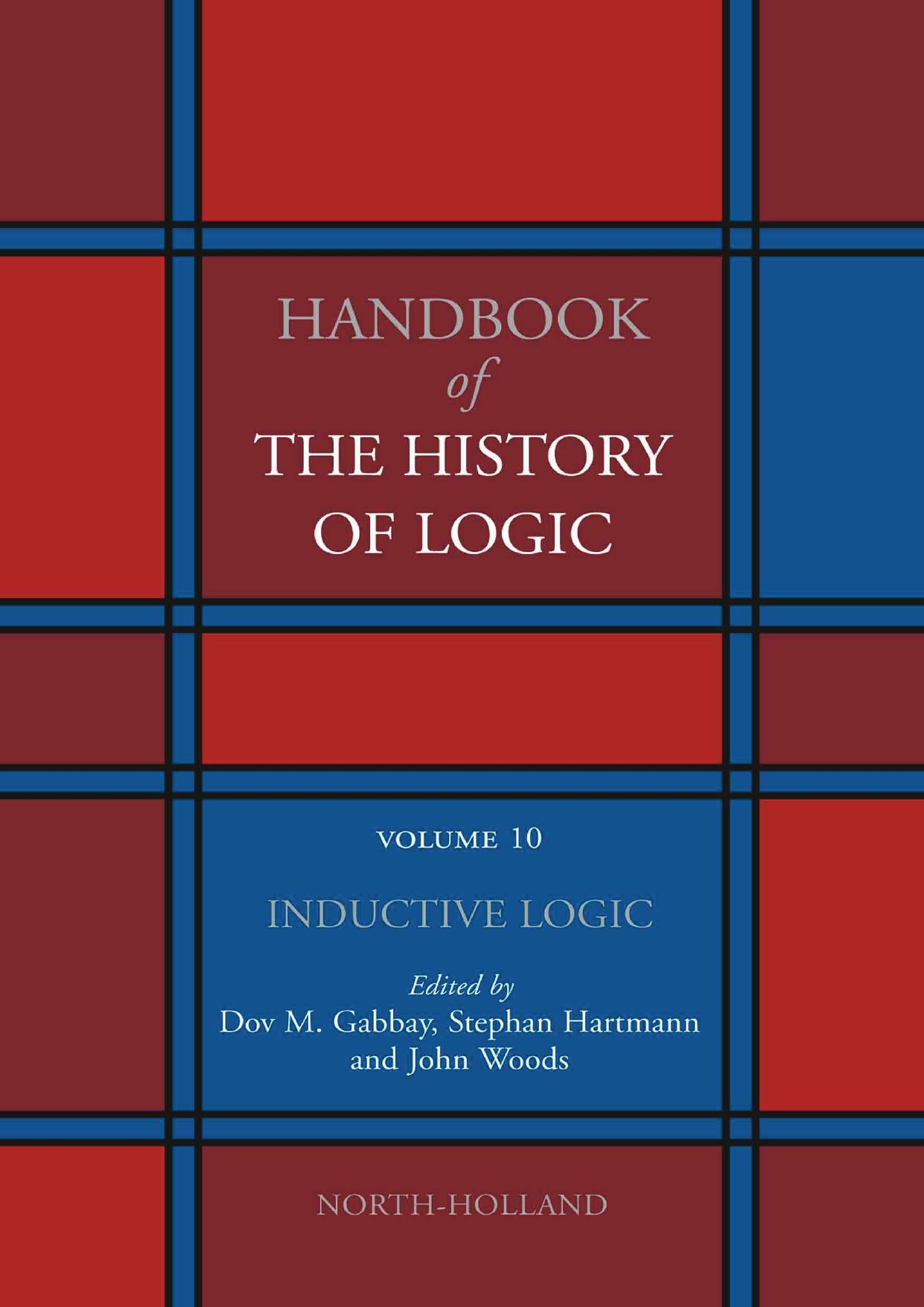 Handbook of the History of Logic, Volume 10: Inductive Logic by Gabbay Dov M;Woods John Hayden(Editor);Hartmann Stephan(Editor)