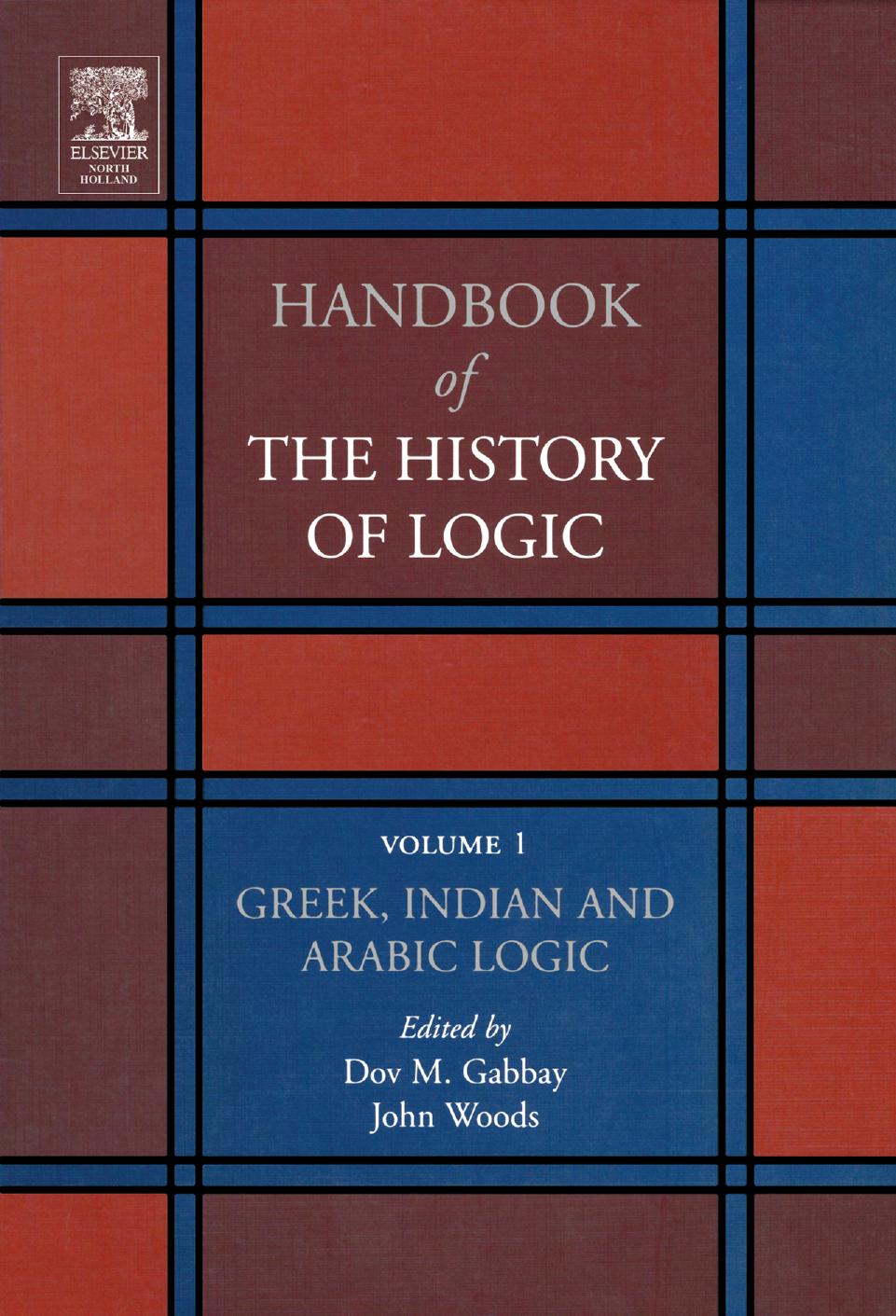 Handbook of the History of Logic. Volume 01: Greek, Indian and Arabic Logic by Dov M. Gabbay John Woods (eds.)