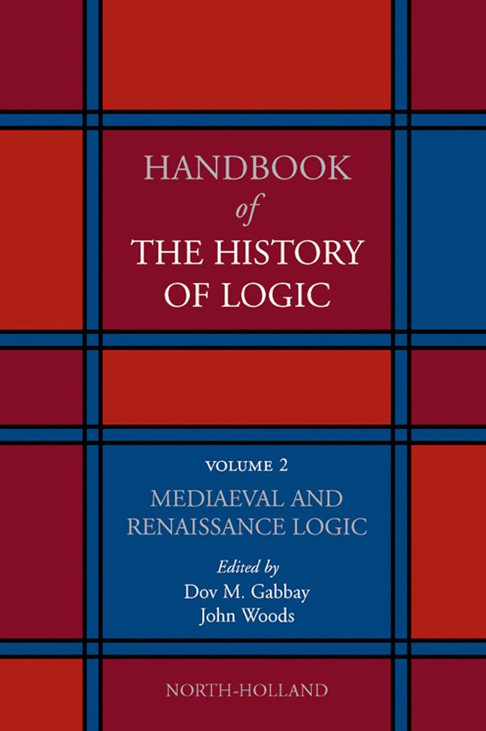 Handbook of the History of Logic. Volume 02: Mediaeval and Renaissance Logic by Dov M. Gabbay John Woods (eds.)