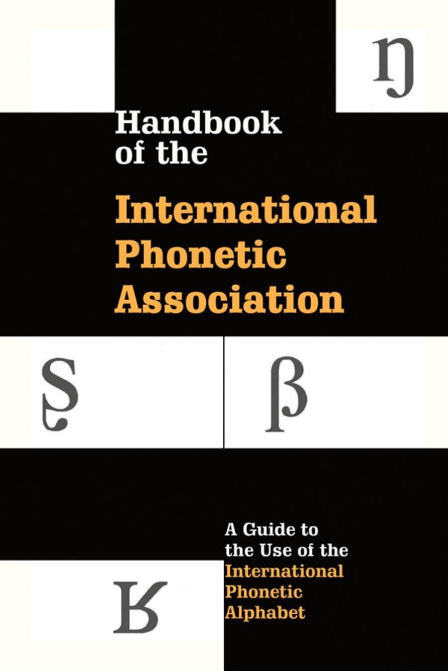 Handbook of the International Phonetic Association: A guide to the use of the International Phonetic Alphabet by International Phonetic Association