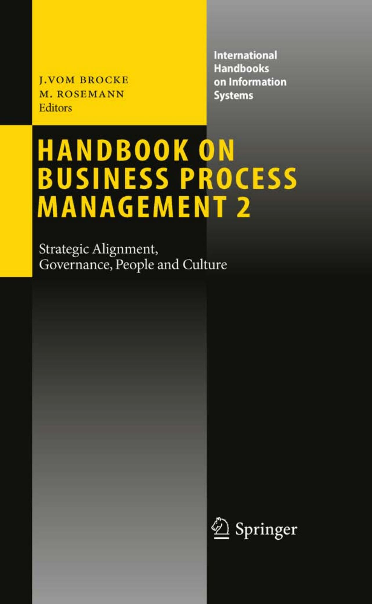 Handbook on Business Process Management 2: Strategic Alignment, Governance, People and Culture by Roger Burlton (auth.) Jan vom Brocke Michael Rosemann (eds.)