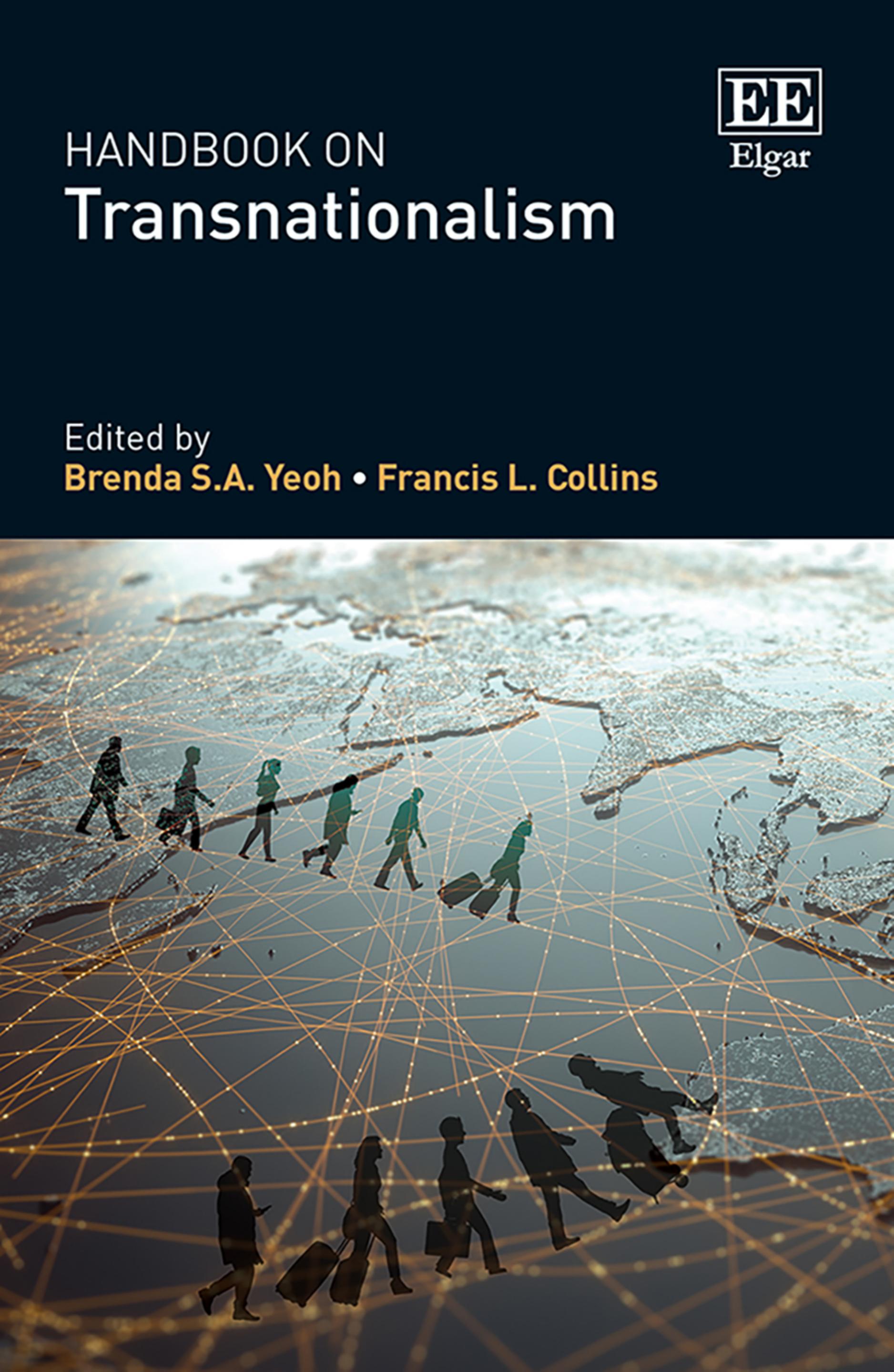 Handbook on Transnationalism by Brenda S.A. Yeoh (editor) Francis L. Collins (editor)