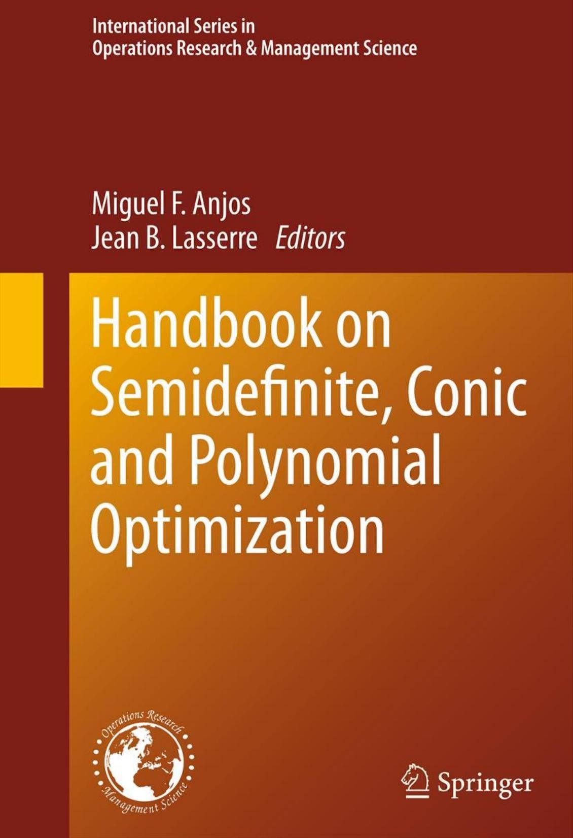 Handbook on semidefinite, conic and polynomial optimization by Miguel F Anjos; Jean-Bernard Lasserre (eds.)