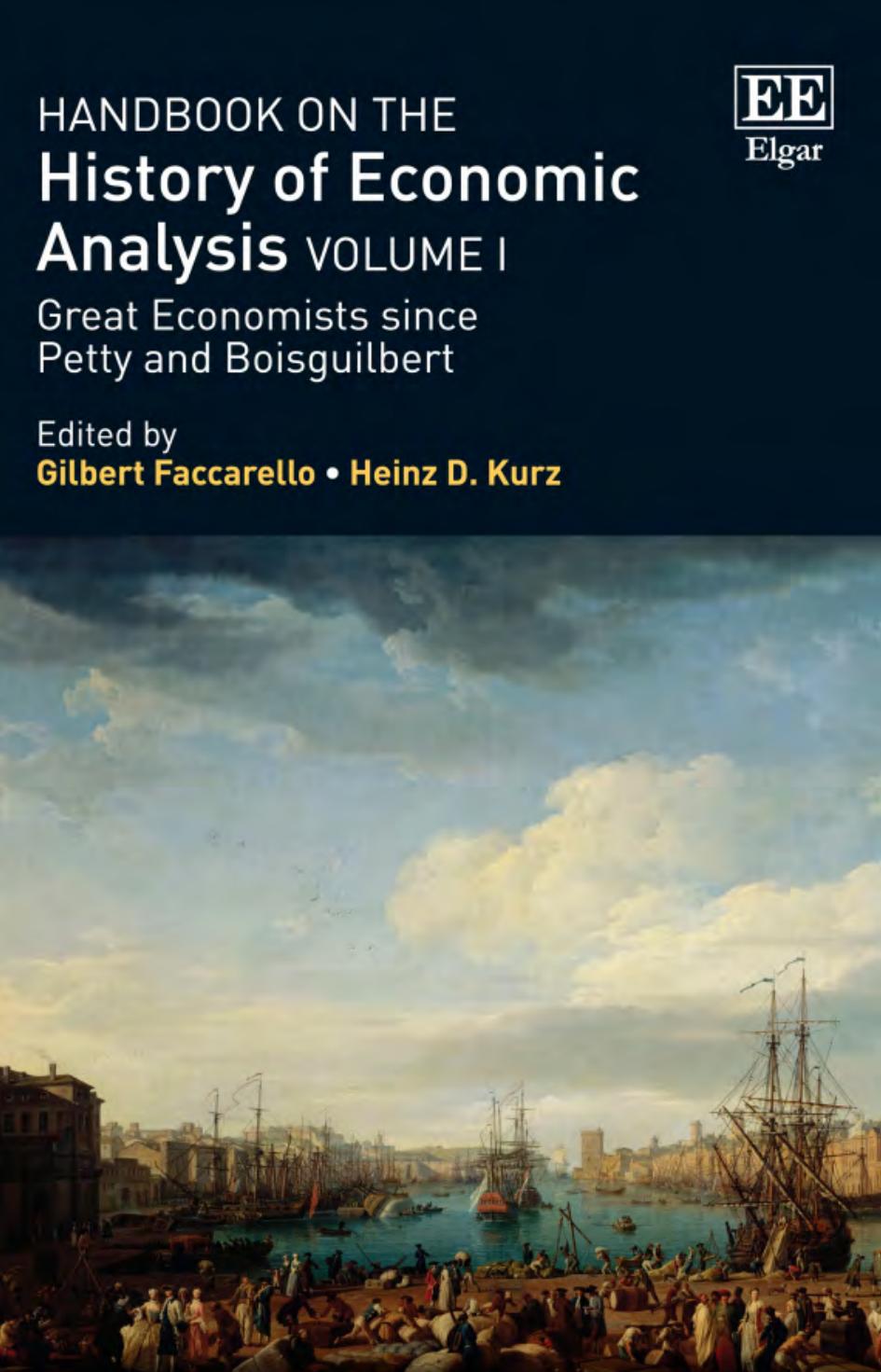 Handbook on the History of Economic Analysis, Volume 1: Great Economists Since Petty and Boisguilbert by Gilbert Faccarello; Heinz D. Kurz