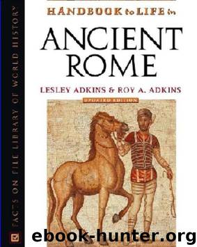 Handbook to Life in Ancient Rome (Facts on File Library of World History) by Lesley Adkins;Roy A. Adkins