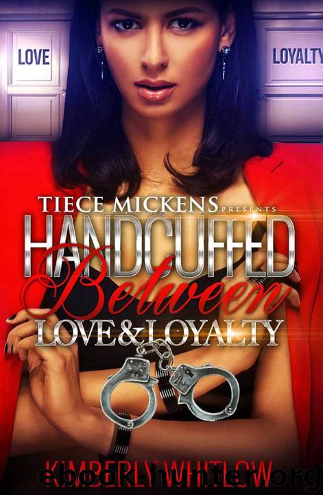 Handcuffed Between Love And Loyalty by Kimberly Whitlow