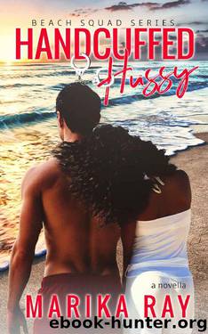 Handcuffed Hussy (The Beach Squad Series Novella) by Marika Ray