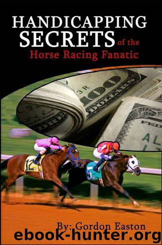 Handicapping Secrets of The Horse Racing Fanatic by Easton Gordon