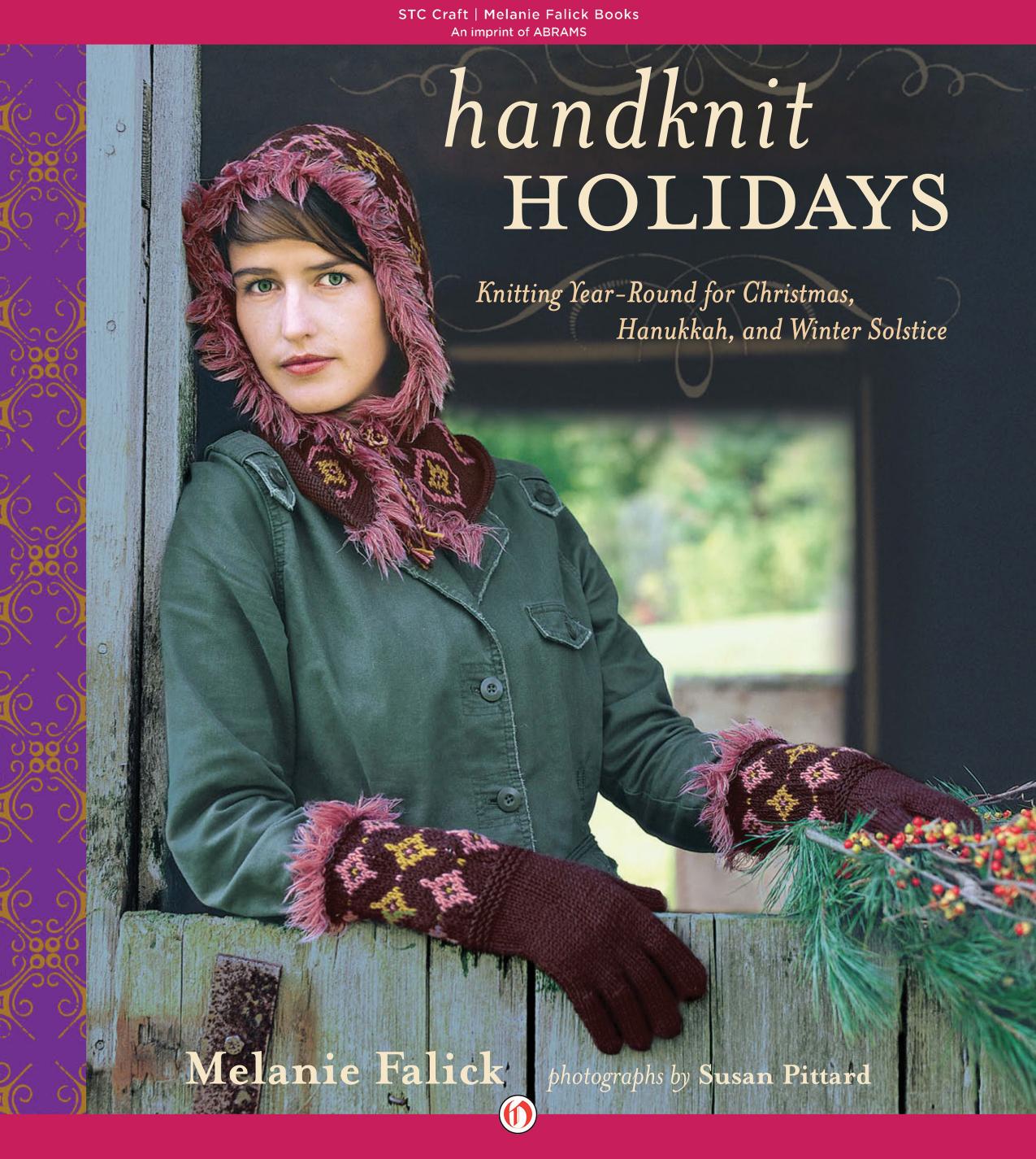 Handknit Holidays: Knitting Year-Round for Christmas, Hanukkah, and Winter Solstice by Falick Melanie;Pittard Susan
