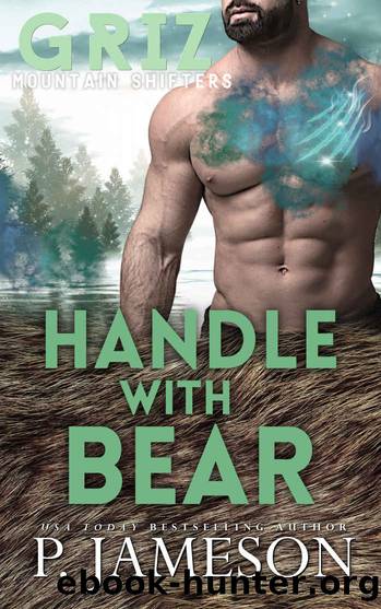 Handle With Bear: A Curvy Girl Bear Shifter Romance by P. Jameson