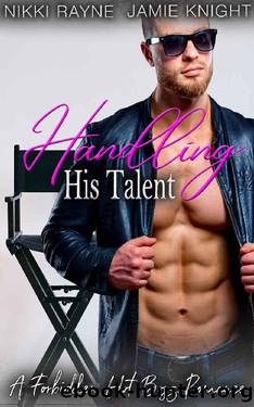 Handling His Talent: A Forbidden Hot Boss Romance by Nikki Rayne & Jamie Knight