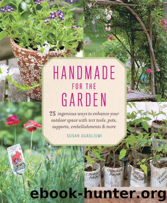 Handmade for the Garden by Susan Guagliumi