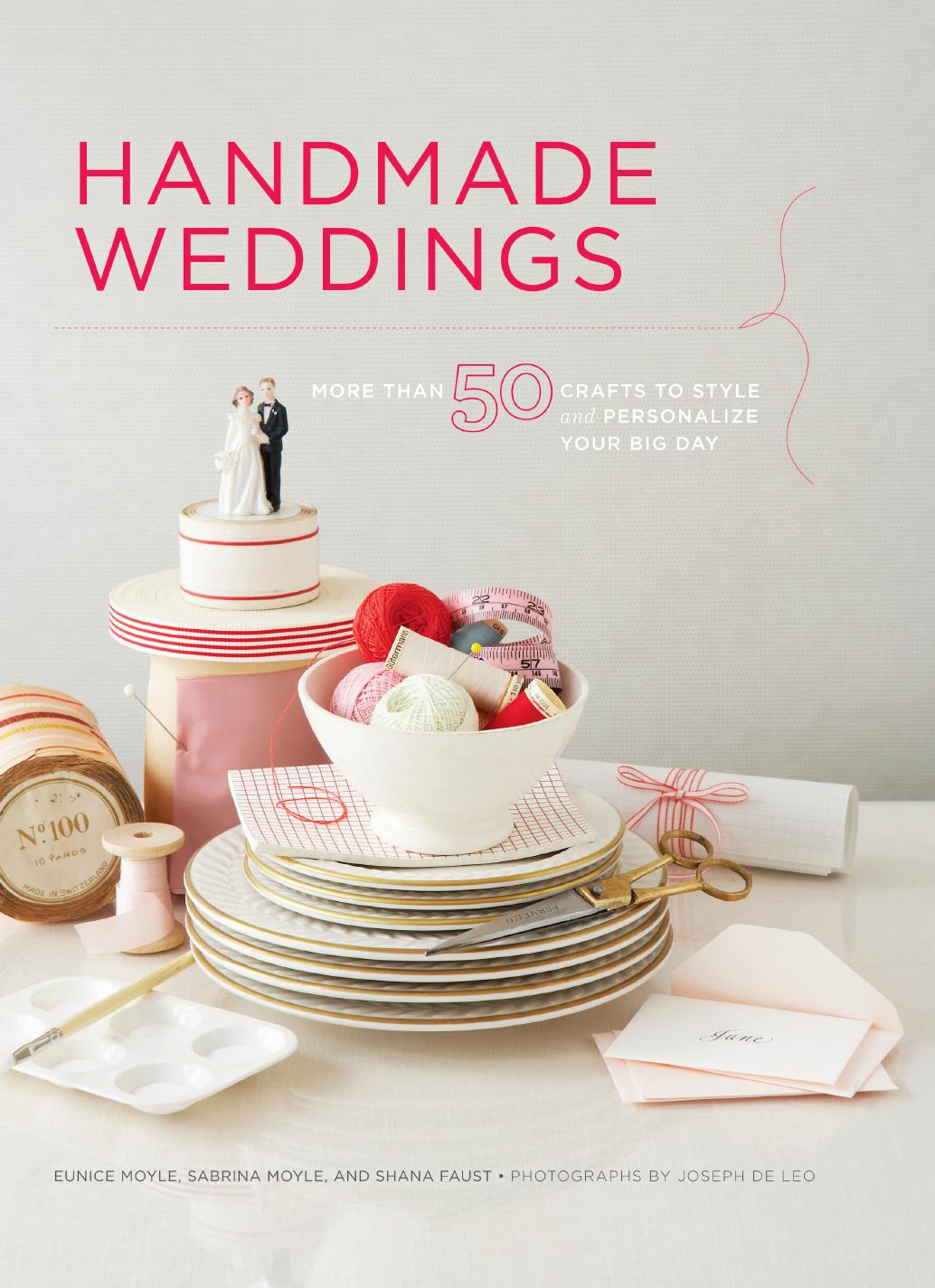 Handmade weddings: more than 50 crafts to style and personlize your big day by Faust Shana;Moyle Eunice;Moyle Sabrina